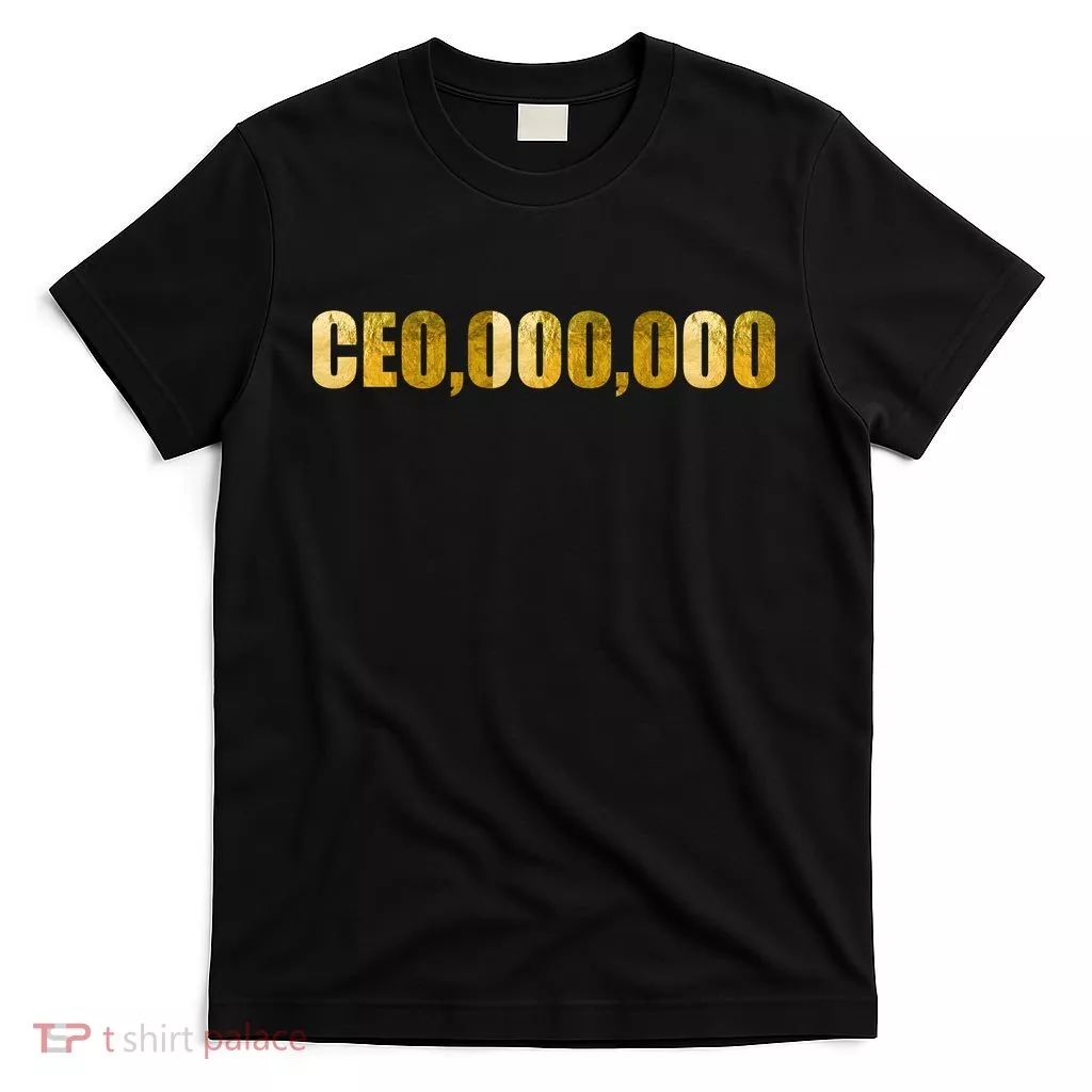 CEO,000,000 Entrepreneur Limited Edition T-Shirt