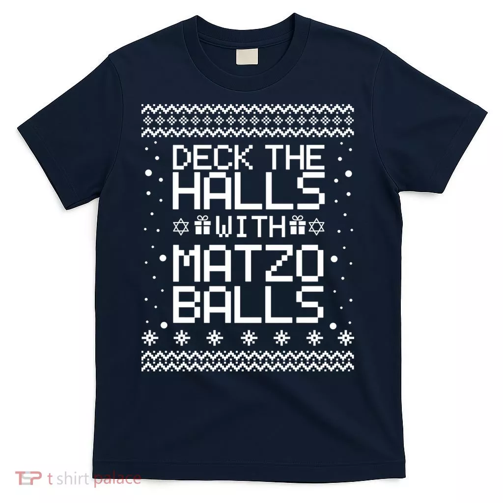 Deck The Halls With Matzo Balls Funny Hanukkah Ugly T-Shirt