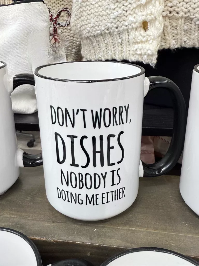 Don't Worry Dishes Coffee Mug