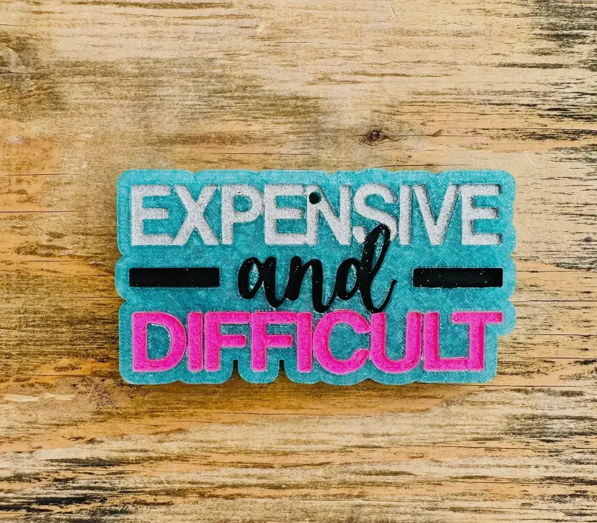 “Expensive & Difficult” Car Freshie