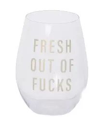Fresh Out Of Fucks Wine Glass