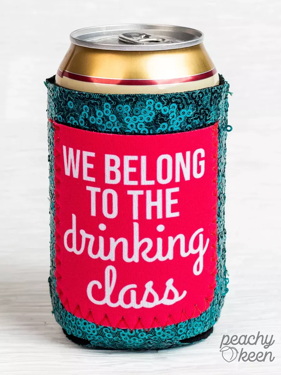 We Belong to the Drinking Class Can Koozie