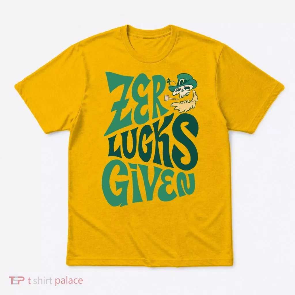 Zero Lucks Given St. Patrick's Day T-Shirt